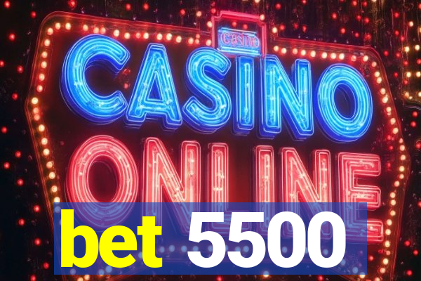 bet 5500